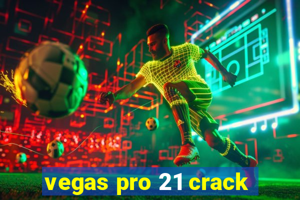 vegas pro 21 crack